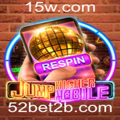 JumpHighermobile: Explorando o Novo Fenômeno dos Jogos Móveis com 52bet